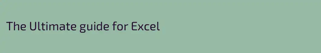 The Ultimate guide for Excel